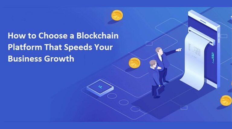 How to Choose a Blockchain Platform That Speeds Your Business Growth