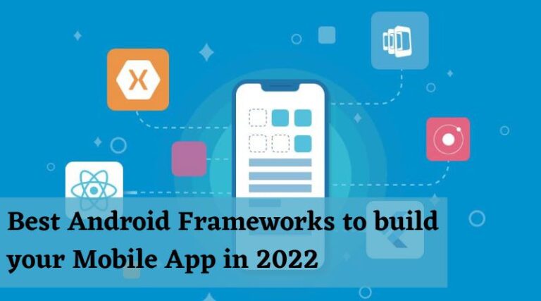 Best Android Frameworks to build your Mobile App in 2022